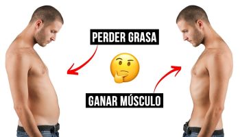 ¿Qué se hace primero bajar de peso o ganar músculo?