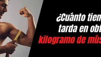 ¿Cuánto tiempo se tarda en aumentar 1 kg de masa muscular?